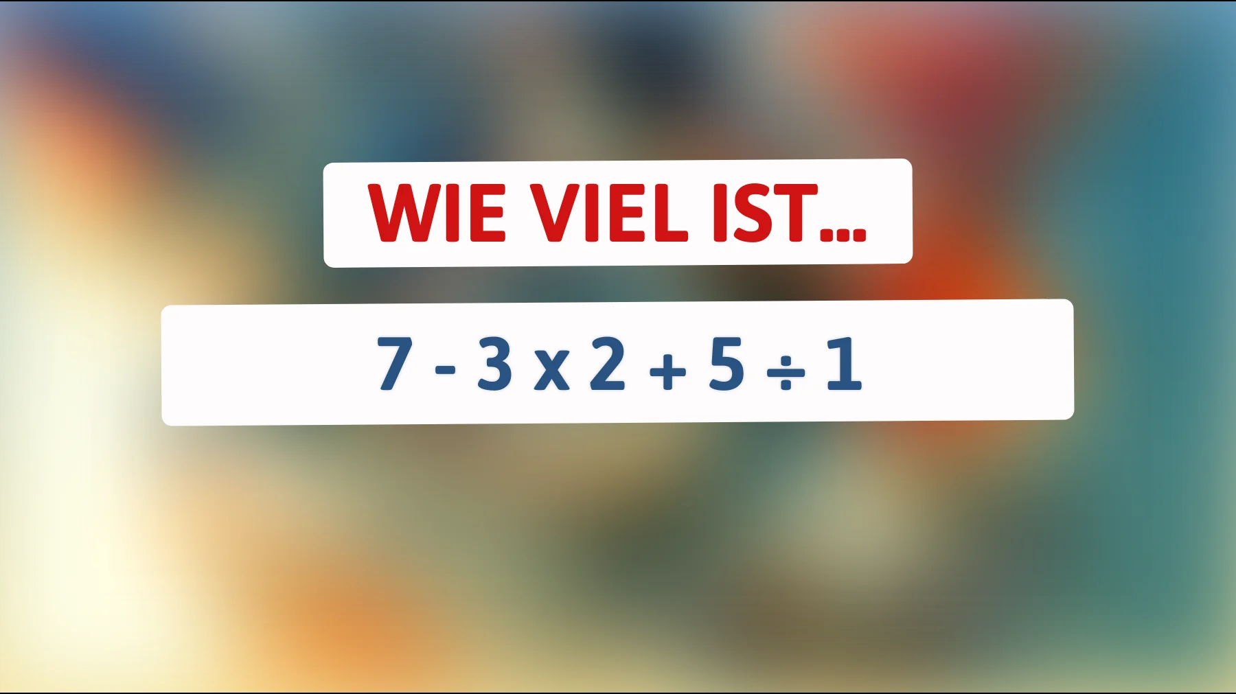 Nur die brillantesten Köpfe können dieses mathematische Rätsel knacken – bist du einer von ihnen? Entdecke die überraschende Wahrheit hinter 7 - 3 x 2 + 5 ÷ 1!"